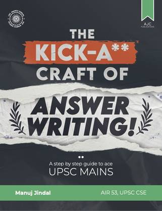 The Kick A** Craft of Answer Writing - A Step by Step Guide to Ace UPSC Mains by IAS Manuj Jindal
