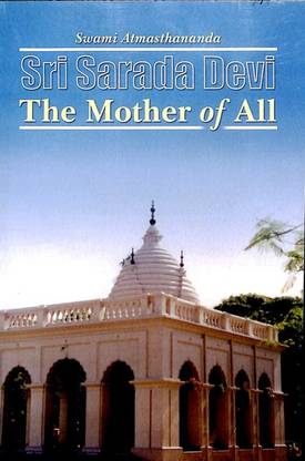 Sri Sarada Devi: The Mother of All