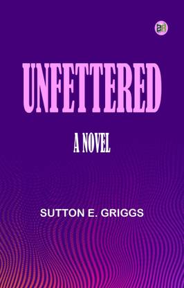 Unfettered: A Novel