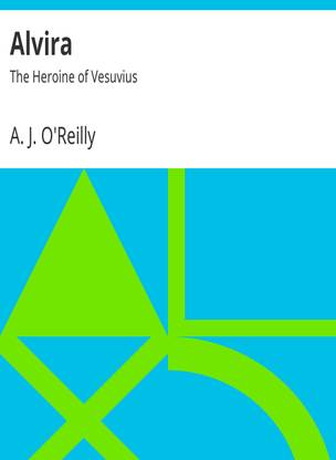 Alvira_ The Heroine of Vesuvius by A. J. O'Reilly (Indian Reprint Edition) Published by Mondal Books (004)