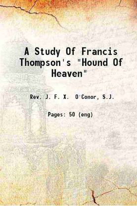 A Study Of Francis Thompson's "Hound Of Heaven" 1914 [Hardcover]