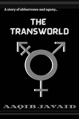 THE TRANS-WORLD  - AGONY, ABHORRENCE, HUMILIATION