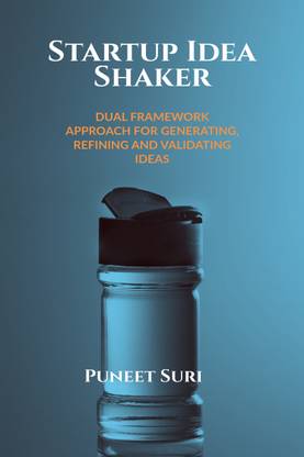 Startup Idea Shaker  - DUAL FRAMEWORK APPROACH FOR GENERATING, REFINING AND VALIDATING IDEAS