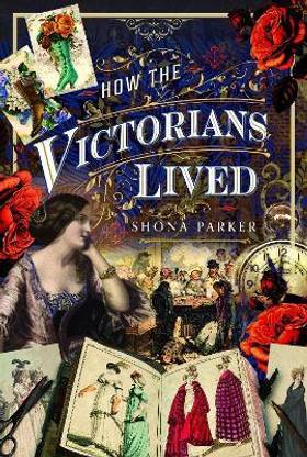 How the Victorians Lived