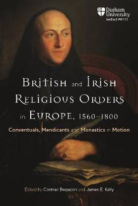 British and Irish Religious Orders in Europe, 1560-1800