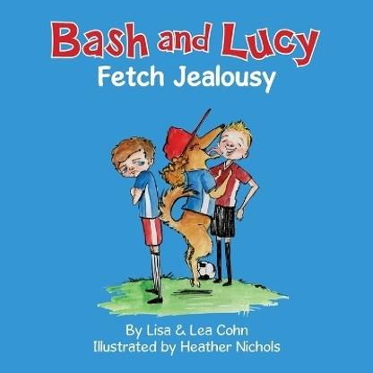 Bash and Lucy Fetch Jealousy