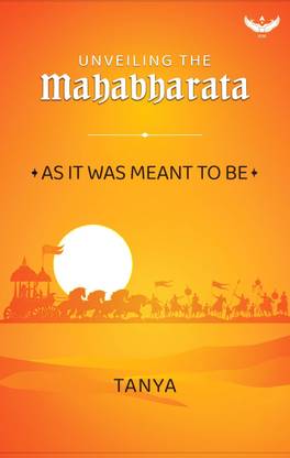 Unveiling the Mahabharata: As It Was Meant To Be