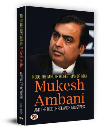 Inside The Mind Of Richest Man Of India Mukesh Ambani And The Rise Of Reliance Industries