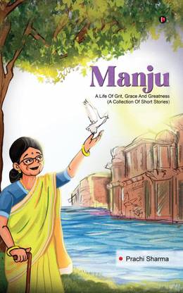 Manju  - A Life of Grit, Grace and Greatness