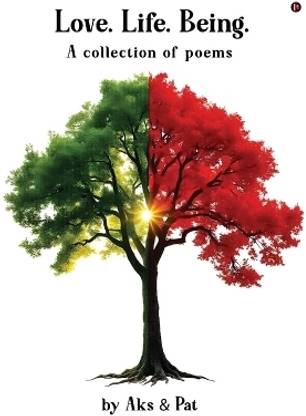 Love.Life.Being.  - A collection of poems
