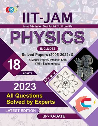 IIT JAM Physics Book For 2023, 18 Previous IIT JAM Physics Solved Papers And 5 Amazing Practice Papers, One Of The Best MSc Physics Entrance Book Among All MSc Entrance Books And IIT Jam Physics Books  - IIT JAM Physics Book For 2023, 18 Previous IIT JAM Physics Solved Papers And 5 Amazing Practice Papers, One Of The Best MSc Physics Entrance Book Among All MSc Entrance Books And IIT Jam Physics Books (Paperback, JBC PRESS: EDITORIAL BOARD) with 1 Disc