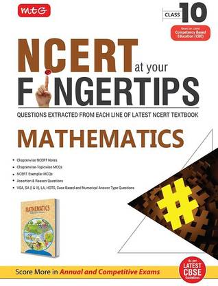 MTG NCERT at your Fingertips Mathematics Class 10 - Chapterwise NCERT Notes, Chapterwise Topicwise MCQs, NCERT Exemplar MCQs, Assertion & Reason, Case Based and Numerical Answer Type Questions