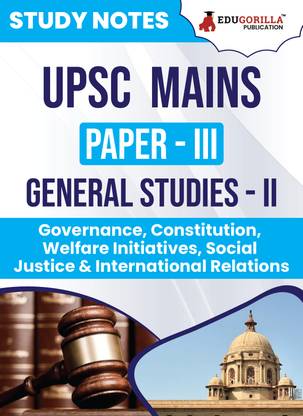UPSC Mains Paper-III : General Studies (GS) - II | Topic-wise Study Notes as Per the Latest Syllabus (NCERT) | Concise Guide Book for Complete Preparation