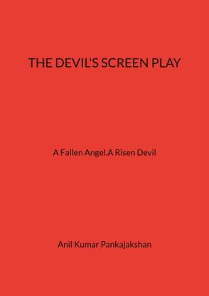 THE DEVIL'S SCREEN PLAY  - A Fallen Angel. A Risen Devil