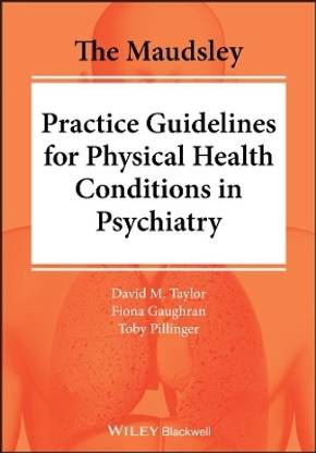 The Maudsley Practice Guidelines for Physical Health Conditions in Psychiatry