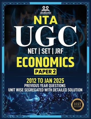UGC NET Economics  - 2025 (2011 to 2024 June) with Detailed Solutions (Unit Wise Sorted) | Bestselling PYQ Book for NTA-UGC NET/JRF and SET Economics Exams in India | Two Brothers Publications