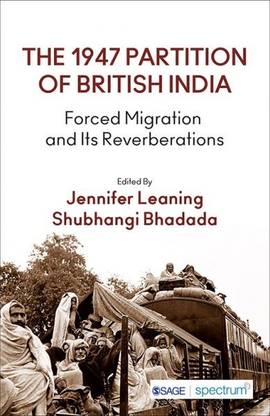 The 1947 Partition Of British India: Forced Migration And Its Reverberations