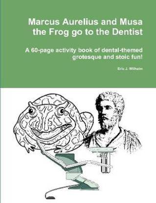 Marcus Aurelius and Musa the Frog go to the Dentist