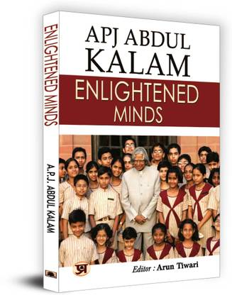 Enlightened Minds: Discover the Essence of Kalam's Philosophy, Which Transcends Boundaries and Inspires Generations by A.P.J. Abdul Kalam A.P.J. Abdul Kalam  - Dr. Kalam’s Vision for Student Motivation, Innovation, and Youth Empowerment in India