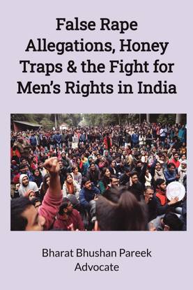 False Rape Allegations, Honey Traps & the Fight for Men’s Rights in India