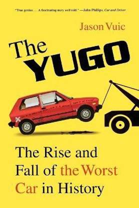 The Yugo  - The Rise and Fall of the Worst Car in History