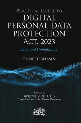 Practical Guide to Digital Personal Data Protection Act, 2023 Law and Compliance | Puneet Bhasin | OakBridge