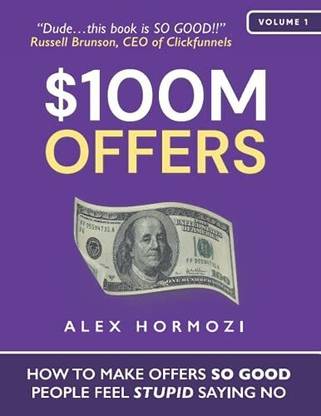 $100M Offers: How To Make Offers So Good People Feel Stupid Saying No  - $100M Offers: How To Make Offers So Good People Feel Stupid Saying No (Paperback, Hormozi, Alex)
