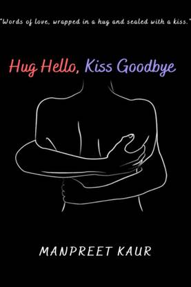 Hug Hello, Kiss Goodbye