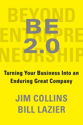 BE 2.0 (Beyond Entrepreneurship 2.0)  - "Turning Your Business into an Enduring Great Company."