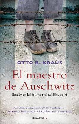 El maestro de Auschwitz/ The Children's Block of Auschwitz: Basado En La Historia Real Del Bloque 31/ Based on a True Story by Auschwitz Survivor