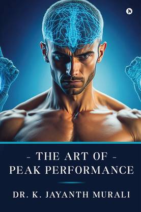 The Art of Peak Performance  - Hacking the Body and Mind For Peak Success