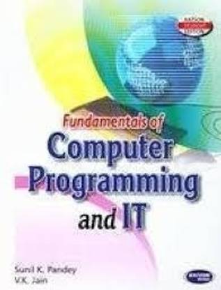 Fundamentals of
COMPUTER
PROGRAMMING
AND IT