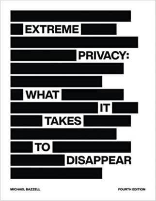 Extreme Privacy: What It Takes to Disappear 4/E
