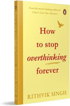 How To Stop Overthinking Forever