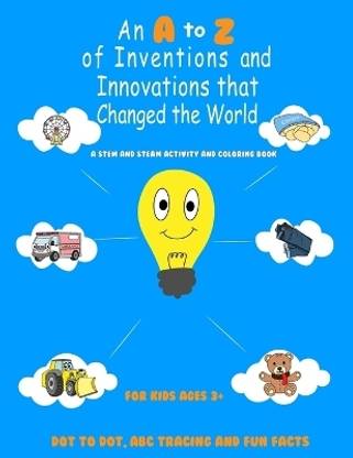An A to Z of Inventions and Innovations that Changed the World