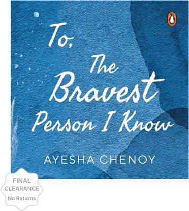 To The Bravest Person I Know
