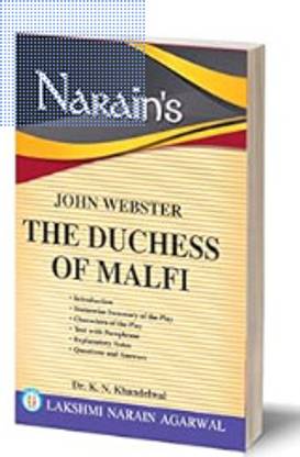 Narain's The Duchess Of Malfi * (English): Webster [Paperback] K.N. Khandelwal - Text with Paraphrase , Scenewise Summary , Character Sketches , Notes , Questions and Answers.
