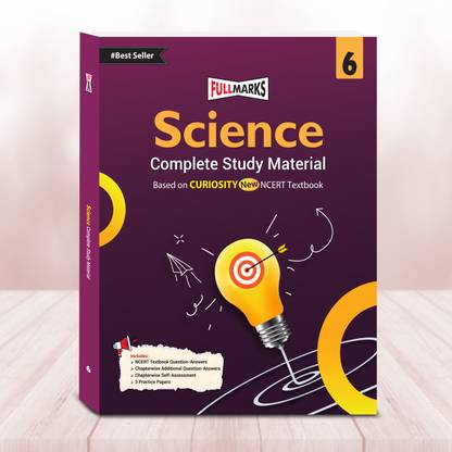 Full Marks Science Class 6_(Complete Study Material) | Question Bank | Reference Books | Chapterwise Solutions | NCERT Textual Questions | Study Material | Practice Material