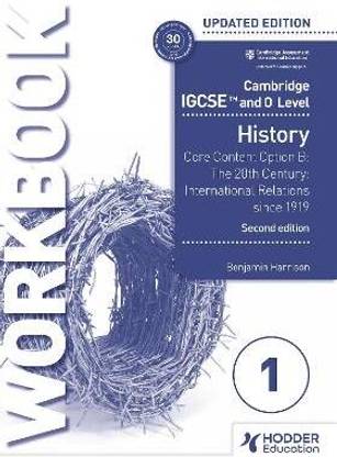 Cambridge IGCSE and O Level History Workbook 1 - Core content Option B: The 20th century: International Relations since 1919 2nd Edition