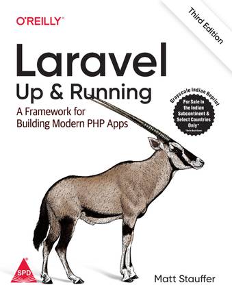 Laravel: Up & Running - A Framework for Building Modern PHP Apps, Third Edition (Grayscale Indian Edition)