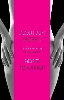 Slow Sex Secrets: Lessons from the Master Masseur (paperback)