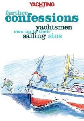 Yachting Monthly's Further Confessions