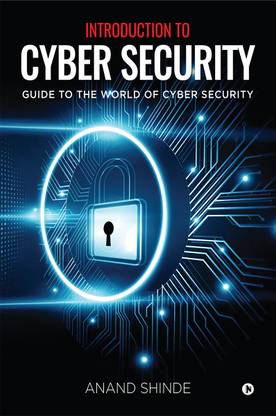 Introduction to Cyber Security  - Guide to the World of Cyber Security