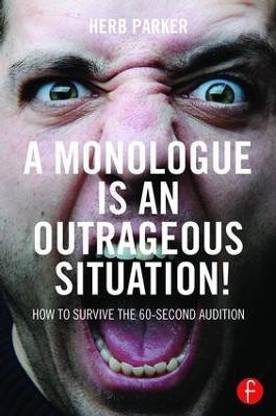 A Monologue is an Outrageous Situation!