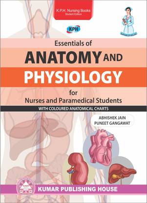 Essentials of ANATOMY AND PHYSIOLOGY for Nurses and Paramedical Students with Coloured Anatomical Charts