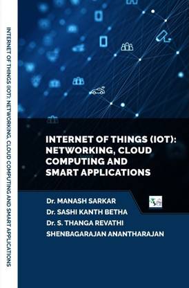 Internet of Things (IoT): Networking,
Cloud Computing and Smart Applications
