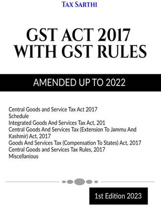 GST ACT 2017 WITH GST RULES | AMENDED UP TO 2022 | 1st Edition 2023