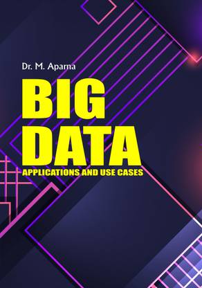BIG DATA APPLICATIONS AND USE CASES