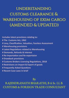 UNDERSTANDING CUSTOMS CLEARANCE & WAREHOUSING OF EXIM CARGO 2024 EDITION  - includes latest provisions of The Customs Act, 1962, Documentation, Customs clearance procedures, Classification, Valuation, Assessment, Re-importation & Re-exportation, Demands, Refunds, Interest, Recent case laws in brief.