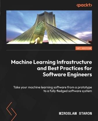 Machine Learning Infrastructure and Best Practices for Software Engineers